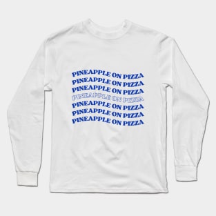 pineapple on pizza Long Sleeve T-Shirt